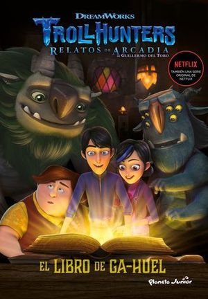 TROLLHUNTERS.  CUENTOS DE ARCADIA.  EL LIBRO DE GA-HUEL