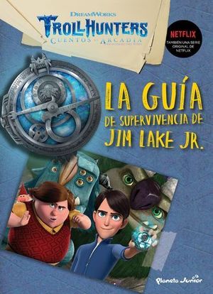 TROLLHUNTERS.  CUENTOS DE ARCADIA. GUIA DE SUPERVIVENCIA DE JIM LAKE