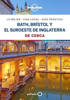 DE CERCA BATH, BRSTOL Y EL SUROESTE DE INGLATERRA LONELY PLANET 2025