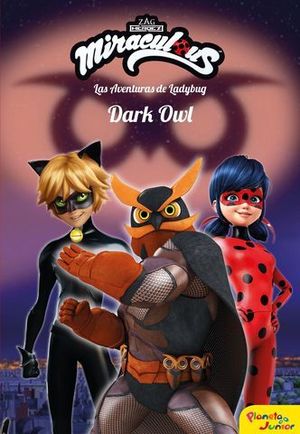 MIRACULOUS.  LAS AVENTURAS DE LADYBUG.  DARK OWL