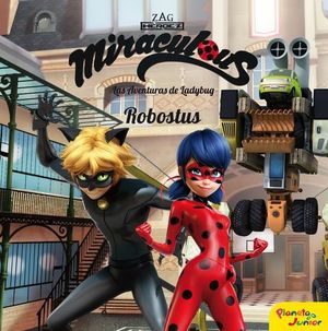 MIRACULOUS.  LAS AVENTURAS DE LADYBUG.  ROBOSTUS.  CUENTO