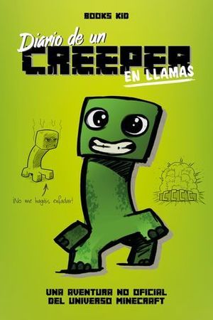 MINECRAFT.  DIARIO DE UN CREEPER EN LLAMAS