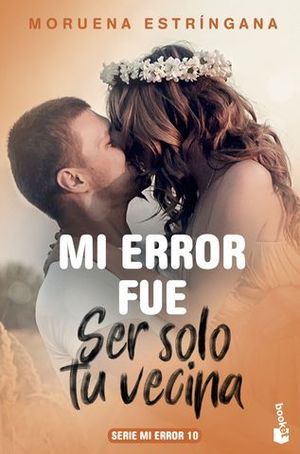 SER SOLO TU VECINA (SERIE MI ERROR FUE 10)