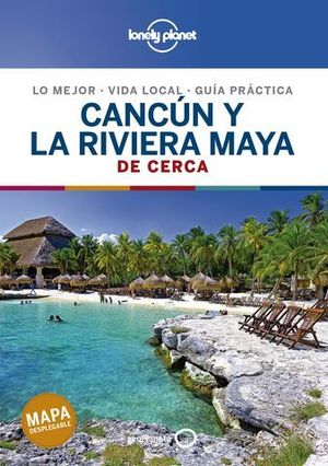 DE CERCA CANCUN Y LA RIVIERA MAYA  LONELY PLANET  2025