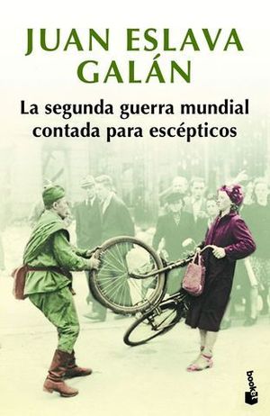 LA SEGUNDA GUERRA MUNDIAL CONTADA PARA ESCPTICOS.ED.LIMITADA