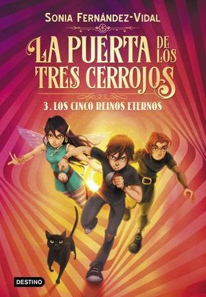 LA PUERTA DE LOS TRES CERROJOS 3 . LOS CINCO REINOS ETERNOS