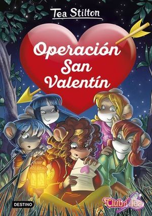 TEA STILTON DETECTIVES DEL CORAZON.  OPERACION SAN VALENTIN