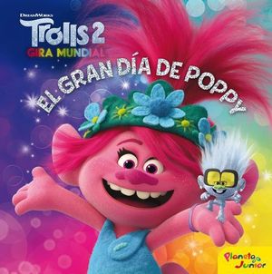 TROLLS 2.  EL GRAN DIA DE POPPY