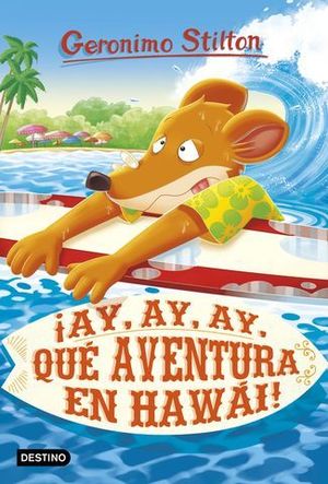 GERONIMO STILTON.   AY, AY, AY, QUE AVENTURA EN HAWAI !