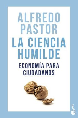 LA CIENCIA HUMILDE.  ECONOMIA PARA CIUDADANOS