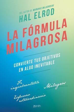 LA FRMULA MILAGROSA. CONVIERTE TUS OBJETIVOS EN ALGO INEVITABLE