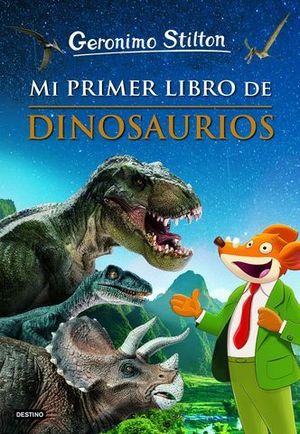 GERONIMO STILTON. MI PRIMER LIBRO DINOSAURIOS