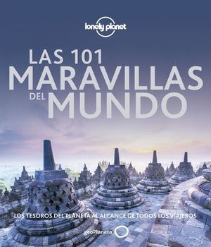 LAS 101 MARAVILLAS DEL MUNDO. LOS TESOROS DEL PLANETA AL ALCANCE DE TO