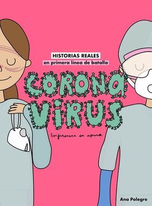 CORONAVIRUS. HISTORIAS REALES EN PRIMERA LNEA DE BATALLA