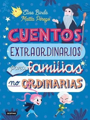 CUENTOS EXTRAORDINARIOS PARA FAMILIAS NO ORDINARIAS.