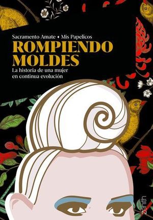 ROMPIENDO MOLDES. LA HISTORIA DE UNA MUJER EN CONTINUA EVOLUCIN