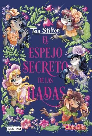 TEA STILTON.  EL ESPEJO SECRETO DE LAS HADAS