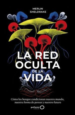 LA RED OCULTA DE LA VIDA.