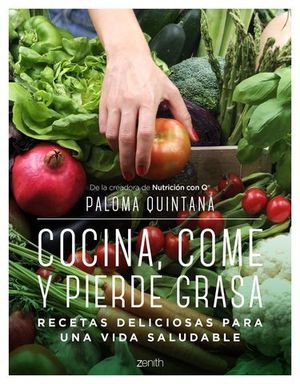 COCINA, COME Y PIERDE GRASA. RECETAS DELICIOSAS PARA UNA VIDA SALUDABL