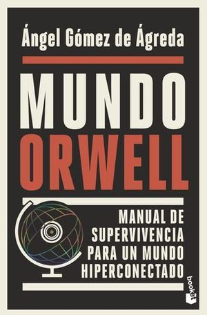 MUNDO ORWELL. MANUAL DE SUPERVIVENCIA PARA UN MUNDO HIPERCONECTADO