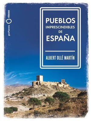 PUEBLOS IMPRESCINDIBLES DE ESPAA.