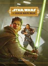 STAR WARS.  HIGH REPUBLIC.  EN LA OSCURIDAD