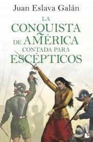 LA CONQUISTA DE AMERICA CONTADA PARA ESCEPTICOS