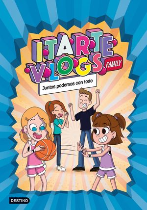 ITARTE VLOGS FAMILY 3.  JUNTOS PODEMOS CON TODO