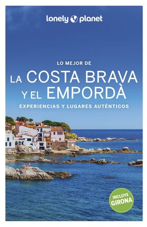 LO MEJOR DE LA COSTA BRAVA Y EL EMPORD LONELY PLANET 2023