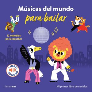 MUSICA DEL MUNDO PARA BAILAR.  MI PRIMER LIBRO DE SONIDOS