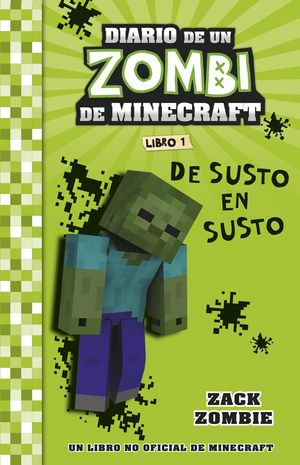 DIARIO DE UN ZOMBI DE MINECRAFT 1.  DE SUSTO EN SUSTO