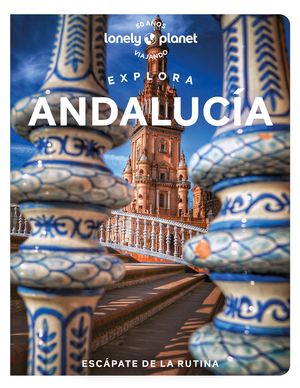 EXPLORA ANDALUCIA. LONELY PLANET ED. 2023