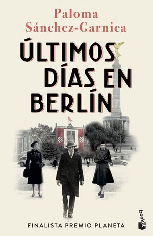 ULTIMOS DIAS EN BERLIN  ( FINALISTA PREMIO PLANETA 2021 )