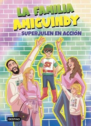LA FAMILIA AMIGUINDY 2.  SUPERJULEN EN ACCIN