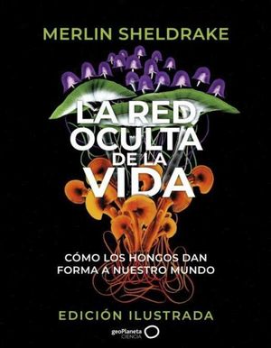 LA RED OCULTA DE LA VIDA (EDICIN ILUSTRADA)