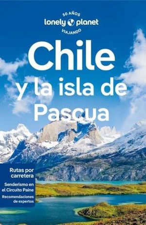 CHILE Y LA ISLA DE PASCUA.  LONELY PLANET ED. 2024
