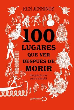 100 LUGARES QUE VER DESPUS DE MORIR