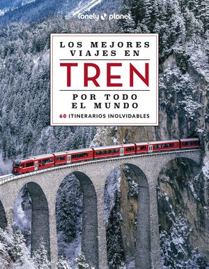 LOS MEJORES VIAJES EN TREN POR TODO EL MUNDO 2024