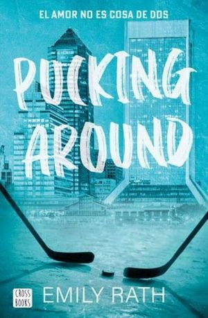 PUCKING AROUND.  EL AMOR NO ES COSA DE DOS