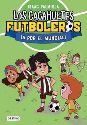 LOS CACAHUETES FUTBOLEROS 4.  A POR EL MUNDIAL !