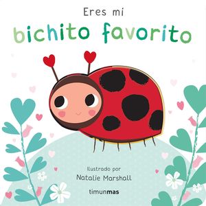 ERES MI BICHITO FAVORITO.  LIBRO DE CARTON CON TROQUELES