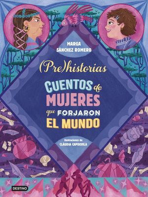 PREHISTORIAS. CUENTOS DE MUJERES QUE FORJARON EL MUNDO