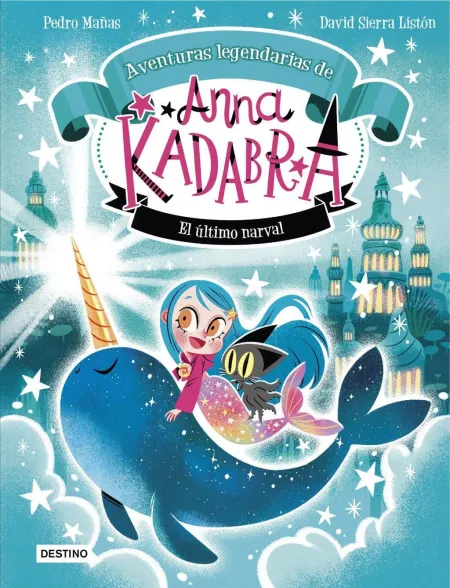 Aventuras Legendarias de Anna Kadabra 3. El Último Narval