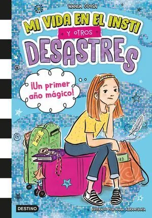 Mi Vida en el Insti y Otros Desastres. ¡ un Primer Año Magico !