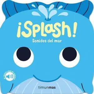 Splash ! Sonidos del Mar. Mi Primer Libro de Sonidos