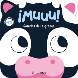 MUUU ! SONIDOS DE LA GRANJA. MI PRIMER LIBRO DE SONIDOS