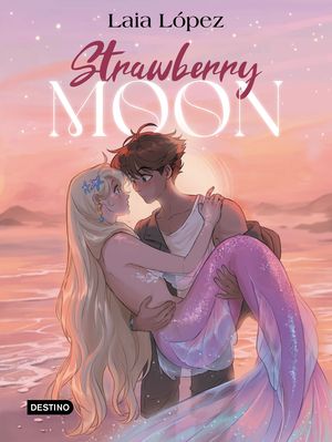 STRAWBERRY MOON.  LA HIJA DE LA LUNA
