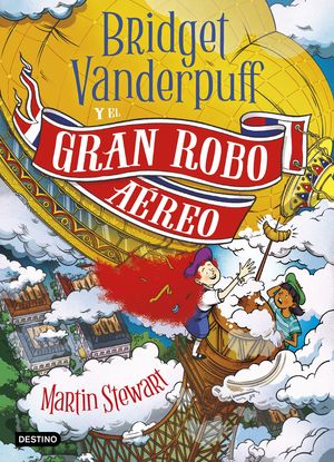 BRIDGET VANDERPUFF 3.  BRIDGET VANDERPUFF Y EL GRAN ROBO AEREO