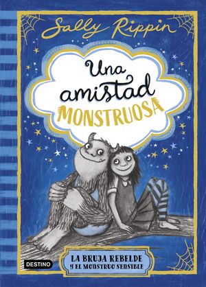 UNA AMISTAD MONSTRUOSA 1.  LA BRUJA REBELDE Y EL MONSTRUO SENSIBLE