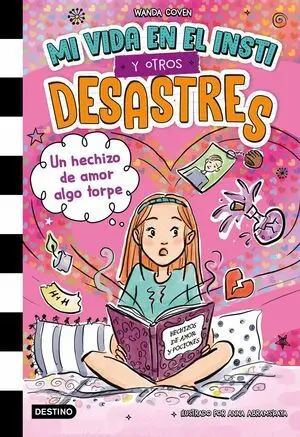 Mi Vida en el Insti y Otros Desastres 2. Un Hechizo de Amor Algo Torpe